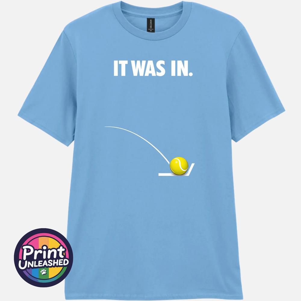It Was In Tennis T Shirt Funny Line Call Tennis Player Fan Tee Gift Unisex S2XL