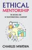 The Ethical Mentorship : Missing Link In Transformational Leadership Book