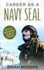 Книга Career As A Navy Seal What They Do How To Become One And What The Future Holds by Rogers Brian - Paperback