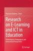 The Research On E-Learning and ICT In Education : Technological, Pedagogical, and Instructional Perspectives Book