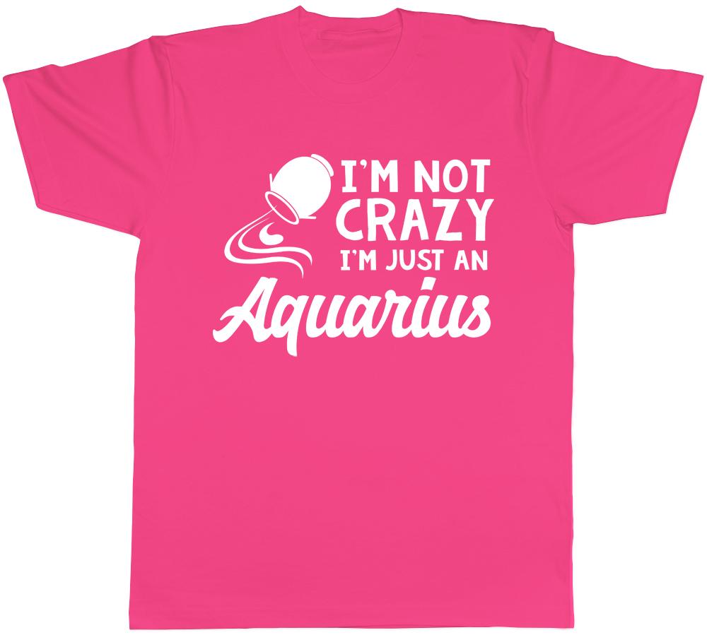 Im Not Crazy Im Just an Aquarius Unisexs Unisexs Ladies Unisex TShirt