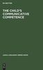 Книга The Child's Communicative Competence : Language Capacity In Three Groups of Children from Different Social Classes