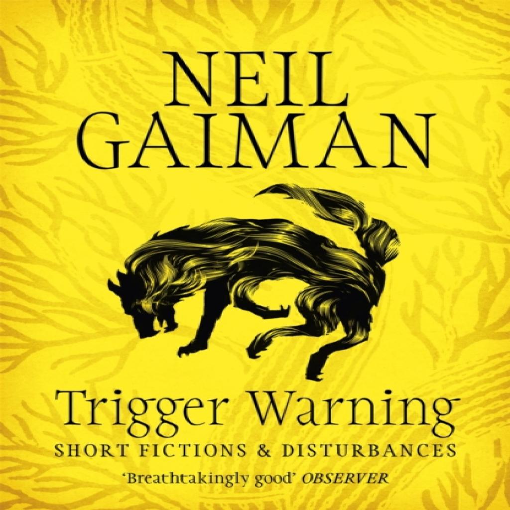 Trigger Warning Short Fictions and Disturbances by Neil Gaiman Paperback Book 9781472217721