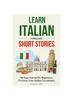 Книга Learn Italian Through Short Stories : 30 Easy Stories for Beginners To Grow Your Italian Vocabulary