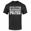 Warning May Start Talking About Politics T-shirt Funny Shirts