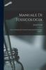 The Manuale Di Tossicologia; Ossia, Di Dottrina De Veleni E Contravveleni Di Giuseppe Frank ... Book