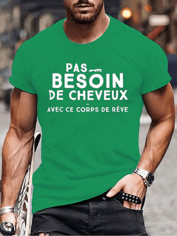 No Need for Hair with This Dream Body T Shirt Funny Birthday Gift Funny Brother Dad Humor Homme Tshirt French Men's Tee Tops