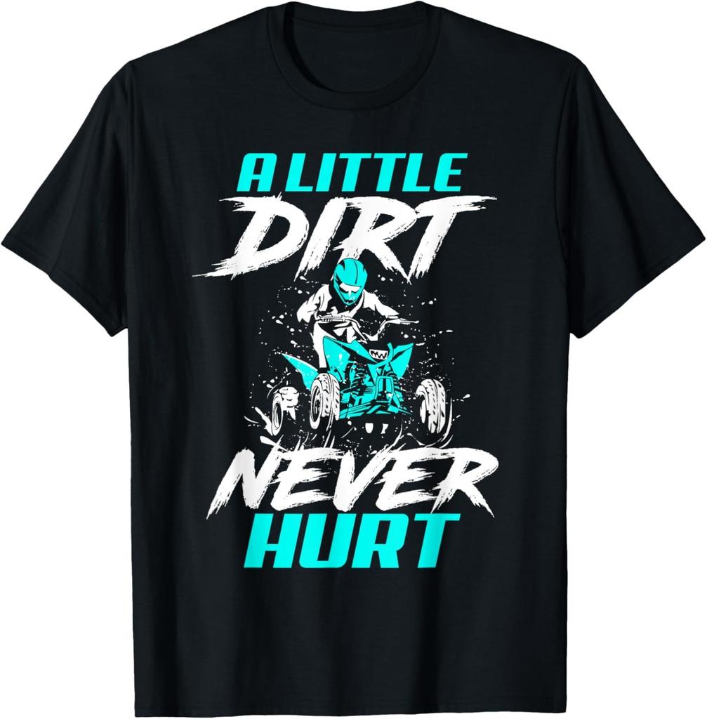 A Little Dirt Never Hurt Funny ATV Four Wheeler Quad Bike T-Shirt