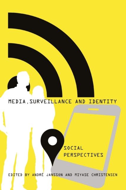 The Media, Surveillance and Identity : Social Perspectives : 84 Book