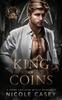 The King of Coins : A Dark College Bully Romance Book