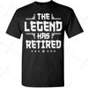 The Legend Has Retired 2023 Funny Retire T Humor Tee Unisex T-Shirt