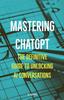 Книга Mastering ChatGPT : The Definitive Guide To Unlocking AI Conversations