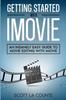 Книга Getting Started with iMovie : An Insanely Easy Guide To Movie Editing With iMovie