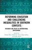 Книга Reforming Education and Challenging Inequalities In Southern Contexts : Research and Policy In International Development