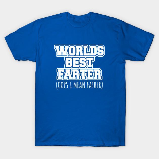 Unisex Fashion TShirt Worlds Best Farter Oops I Mean Father Print TShirt Plus Size S-5XL T-Shirt 100%Cotton Tops O Neck Short Sleeve Tees