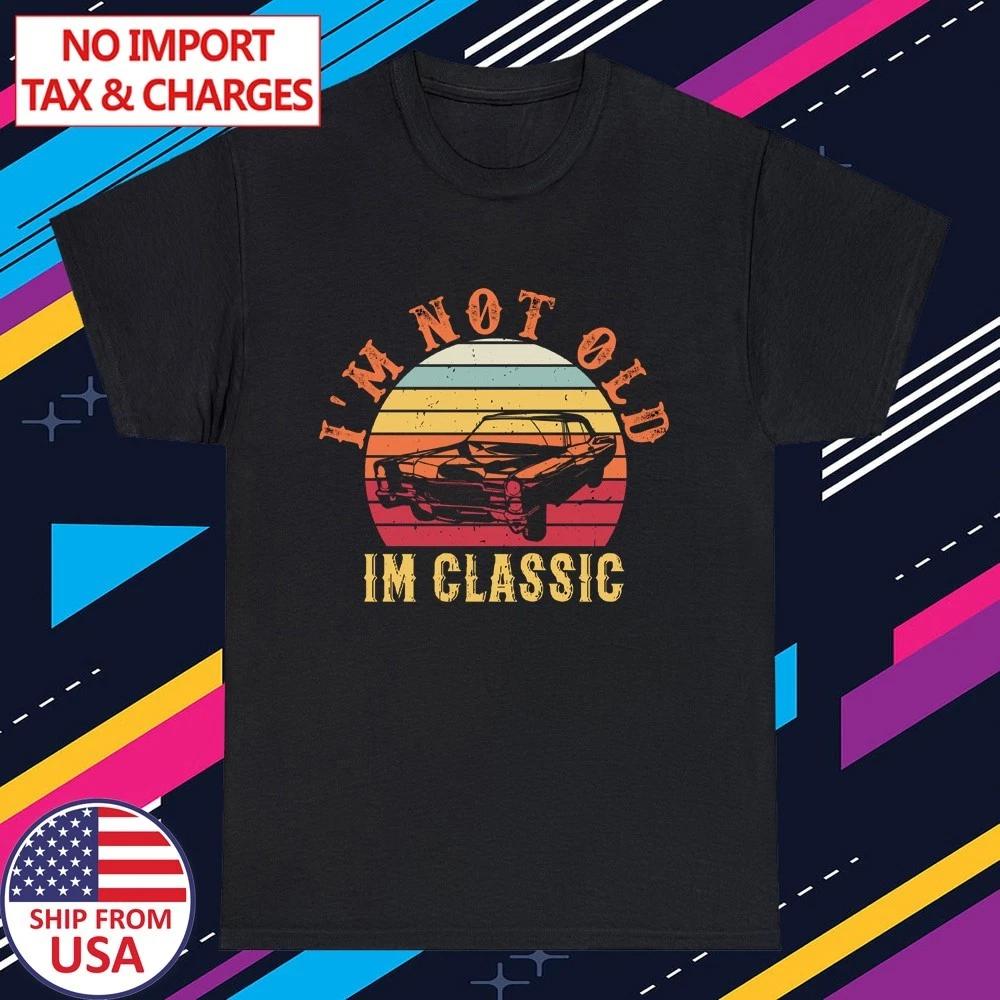 I'm Not Old I'm Classic Car Men's Black Size S-5XL