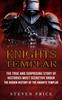 The Knights Templar : The True And Surprising Story Of Histories Most Secretive Order The Hidden History Of The Knights Templar Book
