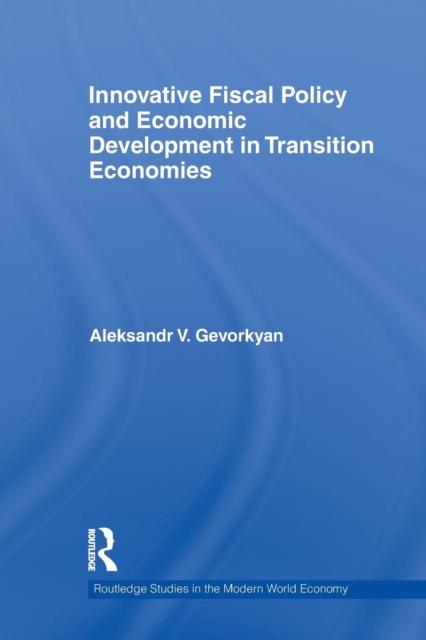 The Innovative Fiscal Policy and Economic Development In Transition Economies Book