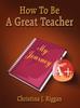 Книга How To Be A Great Teacher