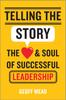 Книга Telling the Story : The Heart and Soul of Successful Leadership