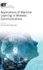 Книга Applications of Machine Learning In Wireless Communications