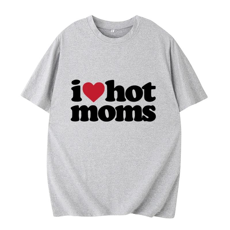 Футболка I Love Hot Moms с забавным принтом в виде букв, женская футболка, летняя футболка унисекс с коротким рукавом, женская футболка Harajuku