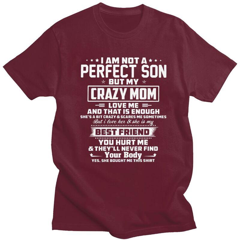 Мужские футболки IM Not A Perfect Son But My Crazy Mom Loves Me Летние с коротким рукавом Чистый хлопок Одежда Графические футболки Футболка