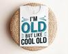 Cool Old People T-Shirt, Funny Aging with Style Shirt for Men & Women, Funny Birthday Gift, Quirky Age Shirt, Gift for Friends, Gag Gift