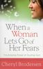 Книга When a Woman Lets Go of Her Fears : The Amazing Power of Trusting God