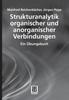 The Strukturanalytik Organischer Und Anorganischer Verbindungen : Ein UEbungsbuch Book