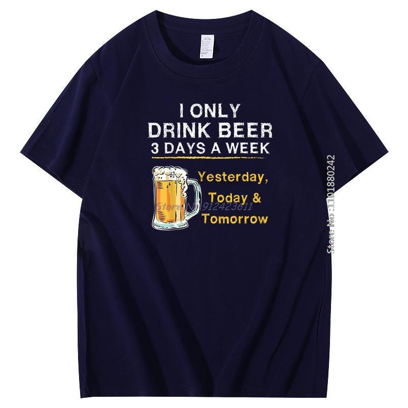 I Only Drink Beer 3 Days A Week Yesterday Today Tomorrow Funny Vintage Graphic T Shirts Short Sleeve Tshirts Mens Clothing