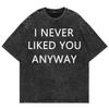 100% Cotton Vintage Washed Freya Skye Bad Taste Tshirt Fashion Women Letter I Never Liked You Anyway Loose Acid Wash Tees Shirts