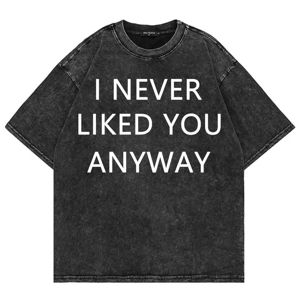 100% Cotton Vintage Washed Freya Skye Bad Taste Tshirt Fashion Women Letter I Never Liked You Anyway Loose Acid Wash Tees Shirts