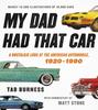 Книга My Dad Had That Car : A Nostalgic Look At the American Automobile, 1920-1990