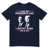I Like My Presidents Like I Like My Guns 40 45 Vote Trump Tshirt