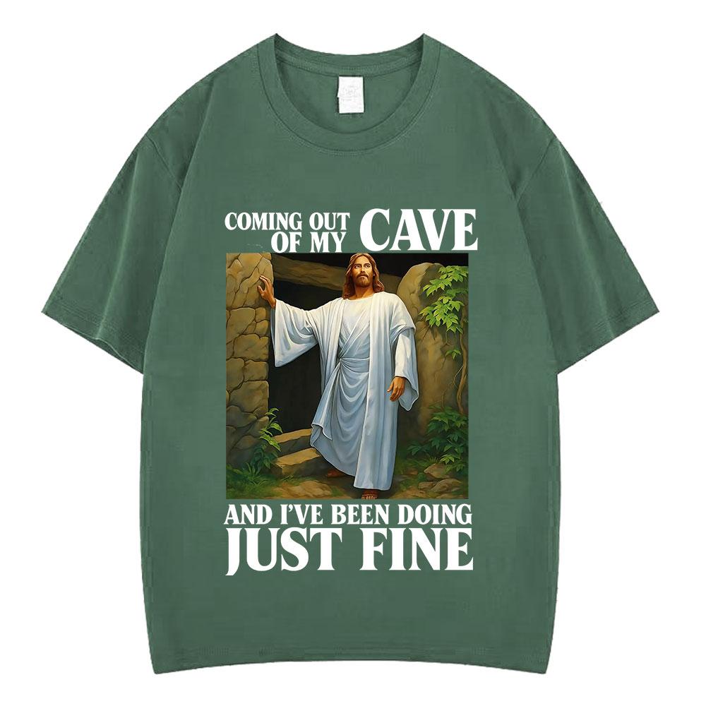 Jesus Coming Out of My Cave and Ive Been Doing Just Fine Funny Meme Tshirt Men Women Fashion Casual Hiphop Cotton Tshirts