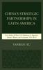 Книга China's Strategic Partnerships In Latin America : Case Studies of China's Oil Diplomacy In Argentina, Brazil, Mexico, and Venezuela, 1991-2015