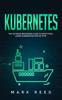 Книга Kubernetes : The Ultimate Beginners Guide To Effectively Learn Kubernetes Step-by-Step : 1
