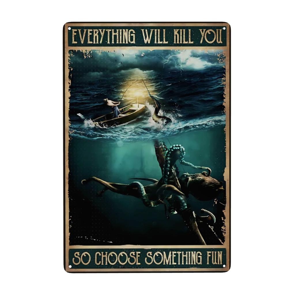 Funny Octopus Metal Sign Everything Will Kill You Choose Something Fun Sign Vintage Bar Kitchen Home Wall Decor 12x8 Inch