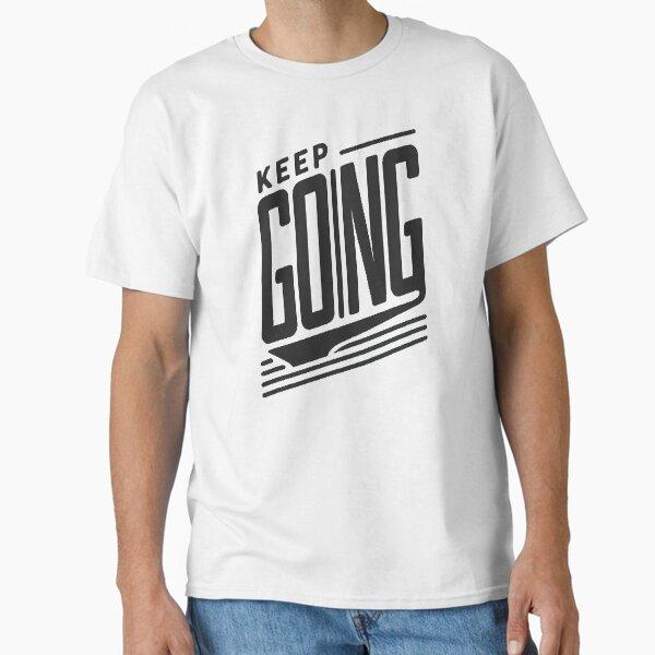 Keep Going t-shirt style 1 Classic T-Shirt