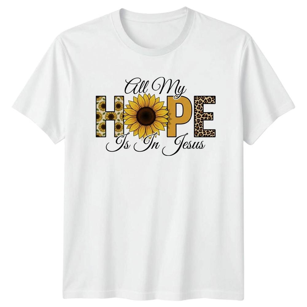 All My Hope Is In Unisexs TShirt Christian Faith Birthday Gift For Her