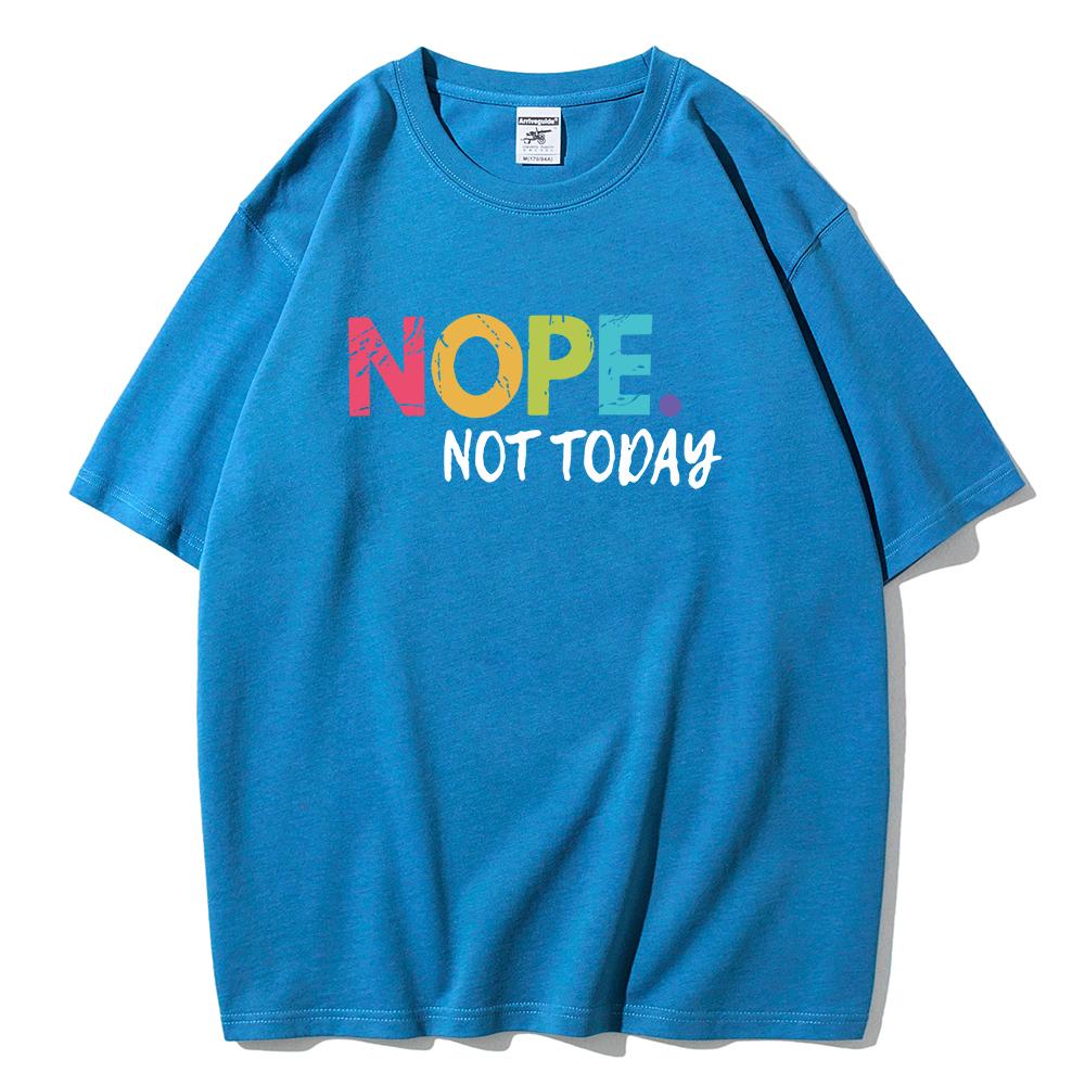 NOPE Not Today Personality Letter Printing T-Shirts Female Summer Breathable Short Sleeve Soft  Cotton Tops Casual Tshirt Women