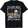 I'll Just Wait Until It's Quiet Skeleton Teacher Halloween T-Shirt