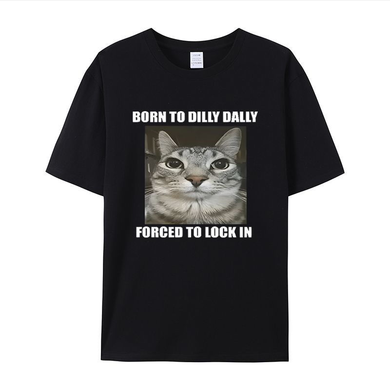 Funny Cat Born to Dilly Dally Forced to Lock In T-shirt