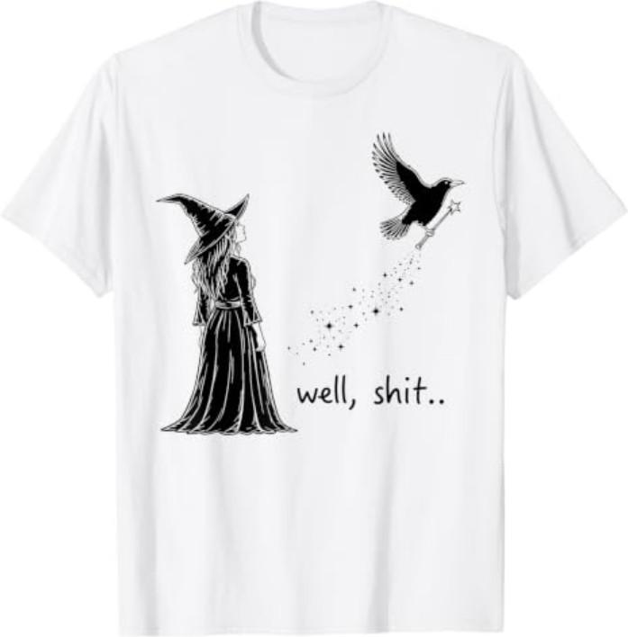 Well Sh1t Funny Witch Crow Magic Wand Halloween Spooky T-Shirt