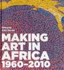 Книга Making Art In Africa : 1960-2010