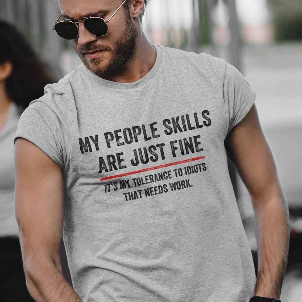 Adult Humor Sarcastic Shirt My People Skills Are Fine Cool Graphic Gift Idea