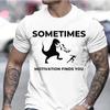 Short Sleeve Tee 2025 Summer T Shirt Unisex Breathable Sometimes Motivation Finds You Leisure Sports Outdoor Clothing
