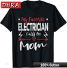 My Favorite Electrician Calls Me Mom Electrician Mom Cotton Tee Tshirts Unique Creative Retro Tee Shirt Soft Tee Daily Wear