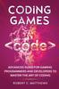 Книга Coding Games : Advanced Guide for Gaming Programmers and Developers To Master the Art of Coding